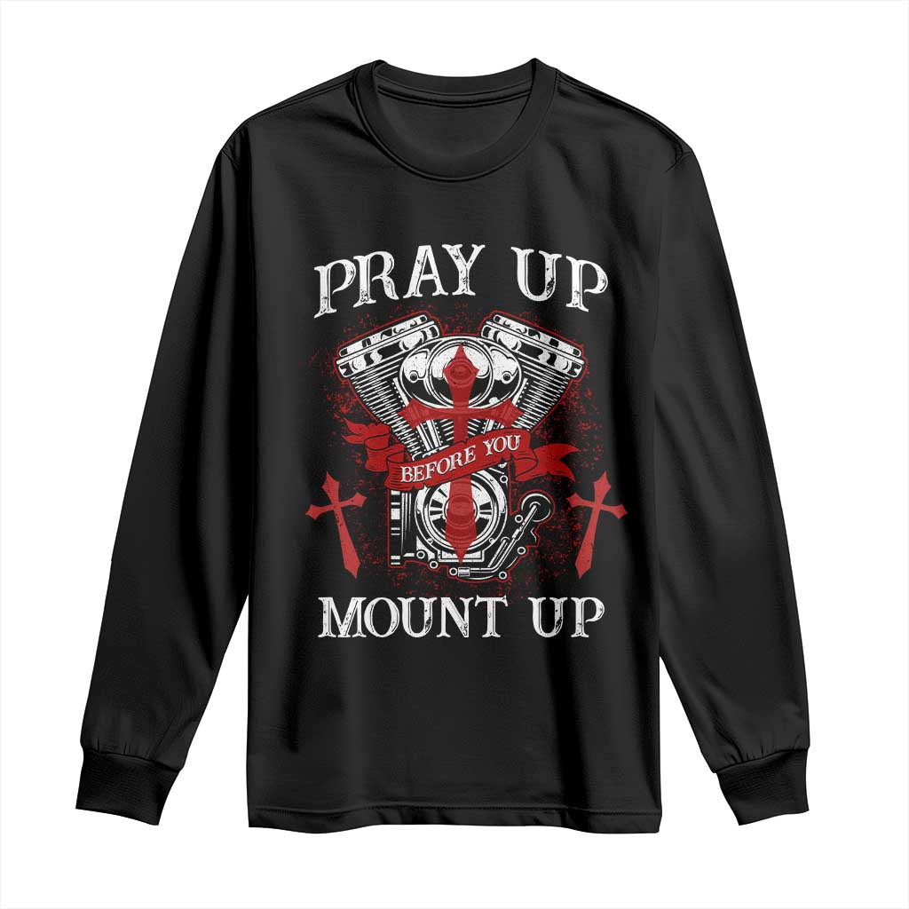 Christian Biker Long Sleeve Shirt Pray Up Before You Mount Up Faith