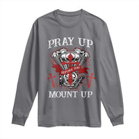 Christian Biker Long Sleeve Shirt Pray Up Before You Mount Up Faith