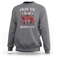Christian Biker Sweatshirt Pray Up Before You Mount Up Faith