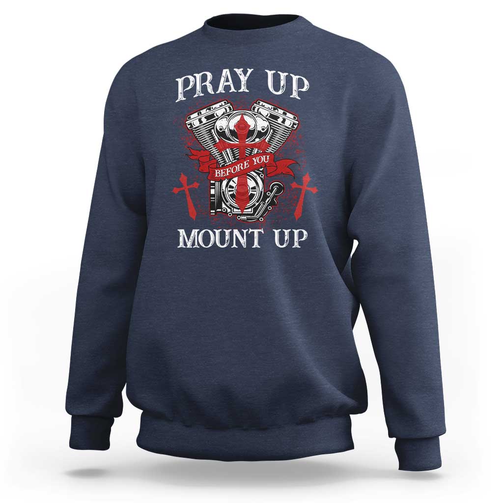 Christian Biker Sweatshirt Pray Up Before You Mount Up Faith