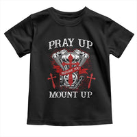 Christian Biker Toddler T Shirt Pray Up Before You Mount Up Faith