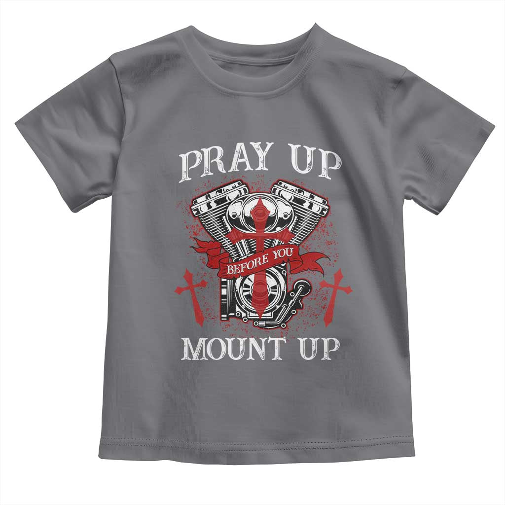 Christian Biker Toddler T Shirt Pray Up Before You Mount Up Faith