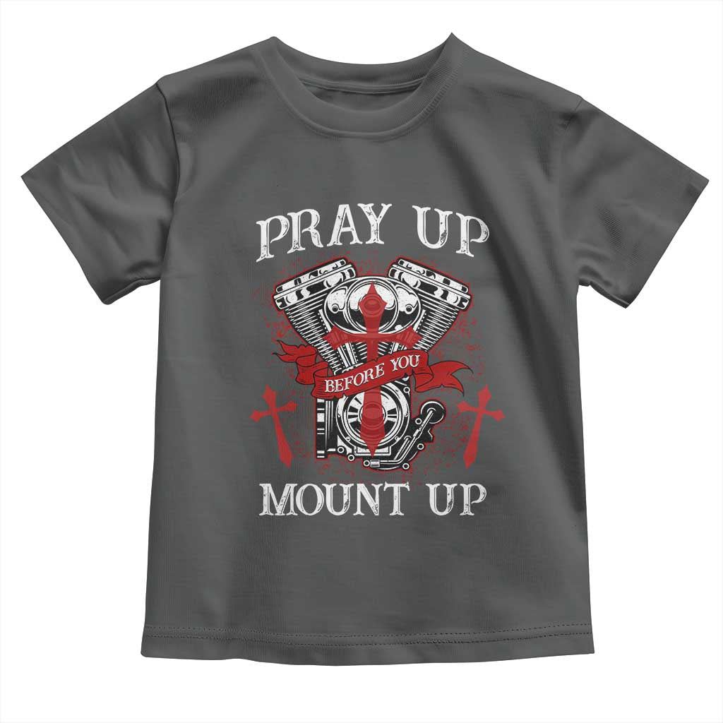 Christian Biker Toddler T Shirt Pray Up Before You Mount Up Faith