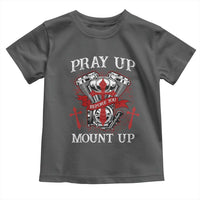 Christian Biker Toddler T Shirt Pray Up Before You Mount Up Faith
