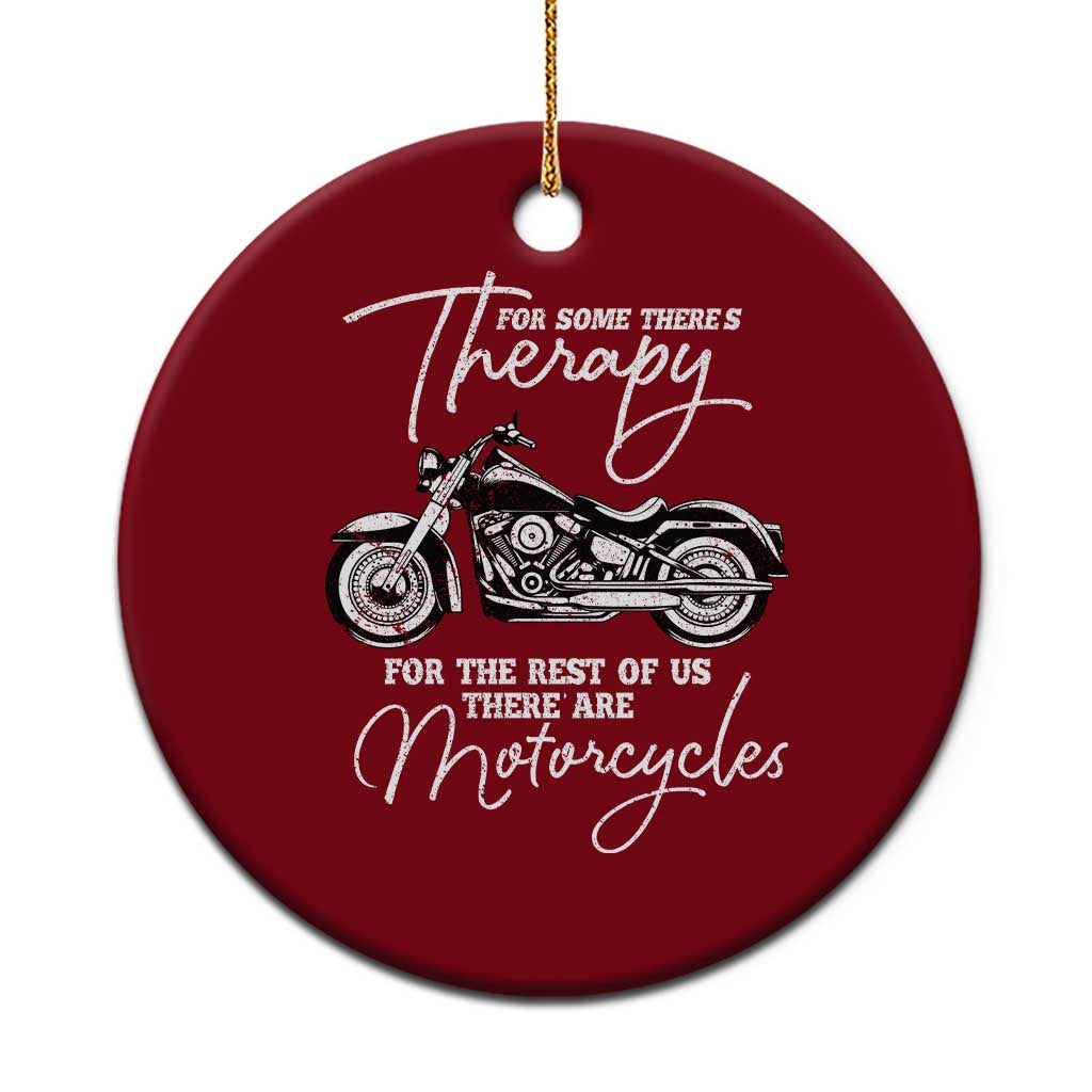 Funny Biker Therapy Ceramic Ornament For The Rest Of Us There Are Motorcycles - Wonder Print Shop