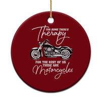Funny Biker Therapy Ceramic Ornament For The Rest Of Us There Are Motorcycles - Wonder Print Shop