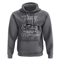 Funny Biker Therapy Hoodie For The Rest Of Us There Are Motorcycles