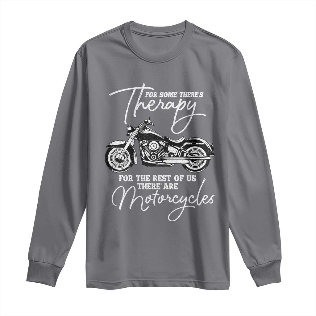 Funny Biker Therapy Long Sleeve Shirt For The Rest Of Us There Are Motorcycles