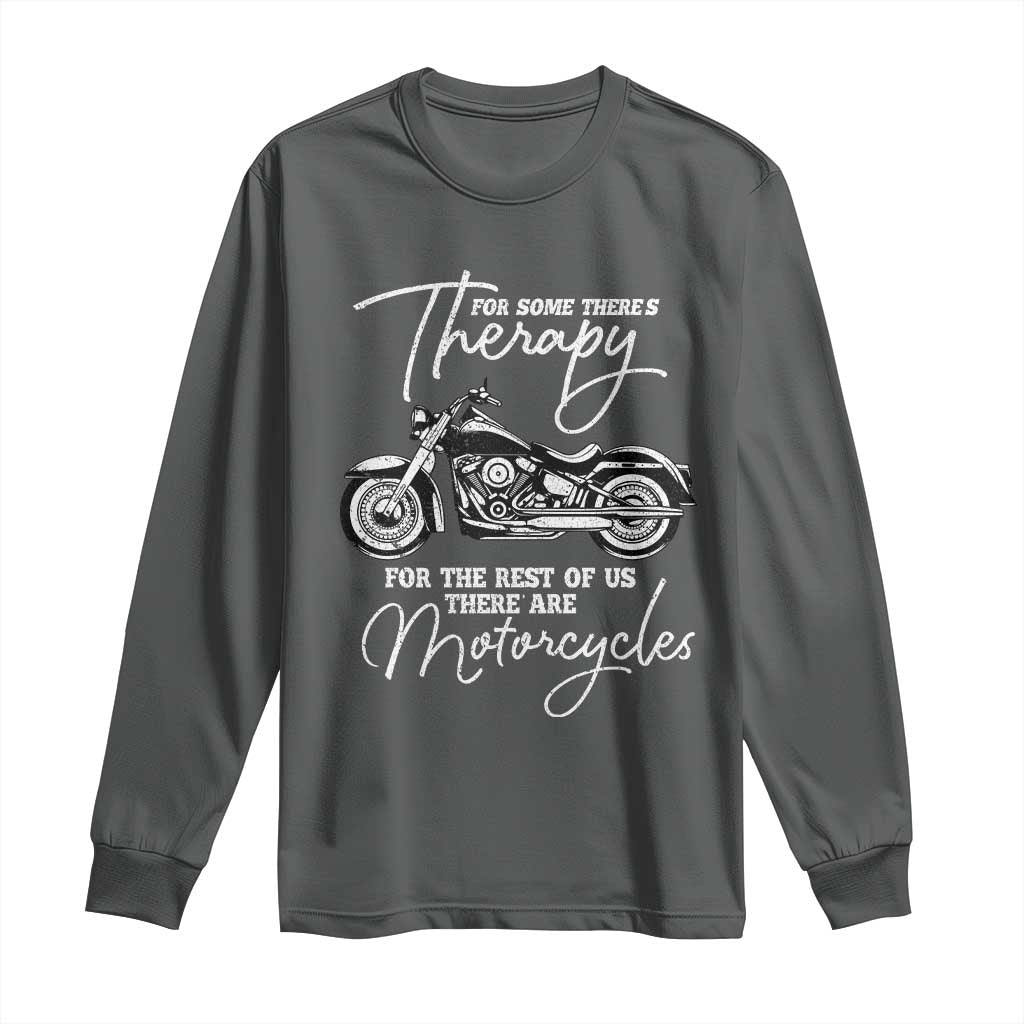 Funny Biker Therapy Long Sleeve Shirt For The Rest Of Us There Are Motorcycles
