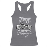 Funny Biker Therapy Racerback Tank Top For The Rest Of Us There Are Motorcycles