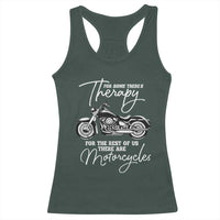 Funny Biker Therapy Racerback Tank Top For The Rest Of Us There Are Motorcycles