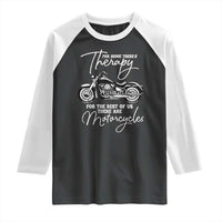 Funny Biker Therapy Raglan Shirt For The Rest Of Us There Are Motorcycles