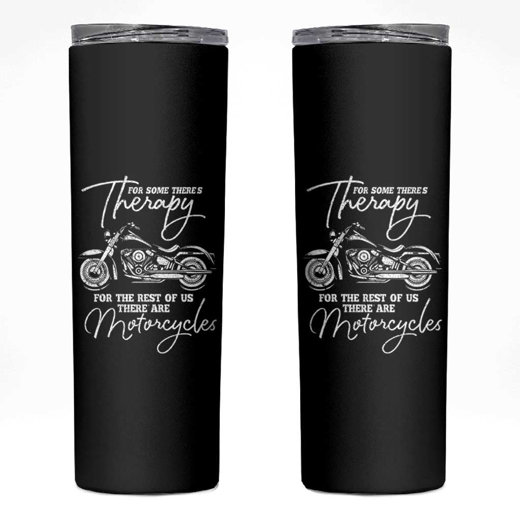 Funny Biker Therapy Skinny Tumbler For The Rest Of Us There Are Motorcycles