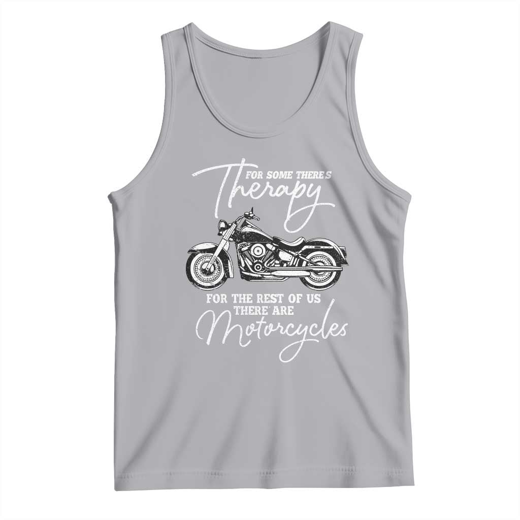 Funny Biker Therapy Tank Top For The Rest Of Us There Are Motorcycles