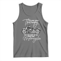 Funny Biker Therapy Tank Top For The Rest Of Us There Are Motorcycles