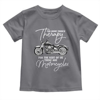 Funny Biker Therapy Toddler T Shirt For The Rest Of Us There Are Motorcycles