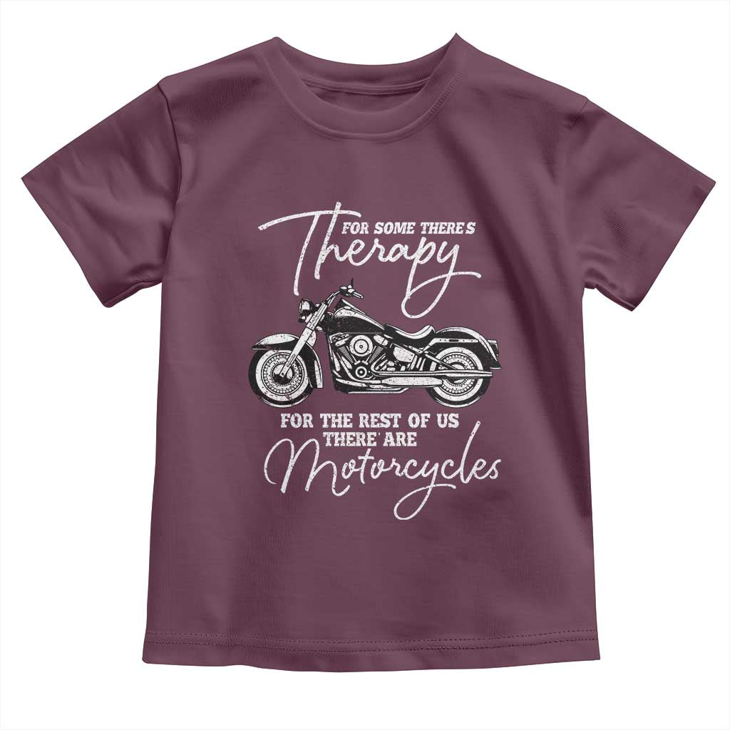 Funny Biker Therapy Toddler T Shirt For The Rest Of Us There Are Motorcycles
