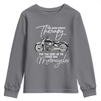 Funny Biker Therapy Youth Sweatshirt For The Rest Of Us There Are Motorcycles