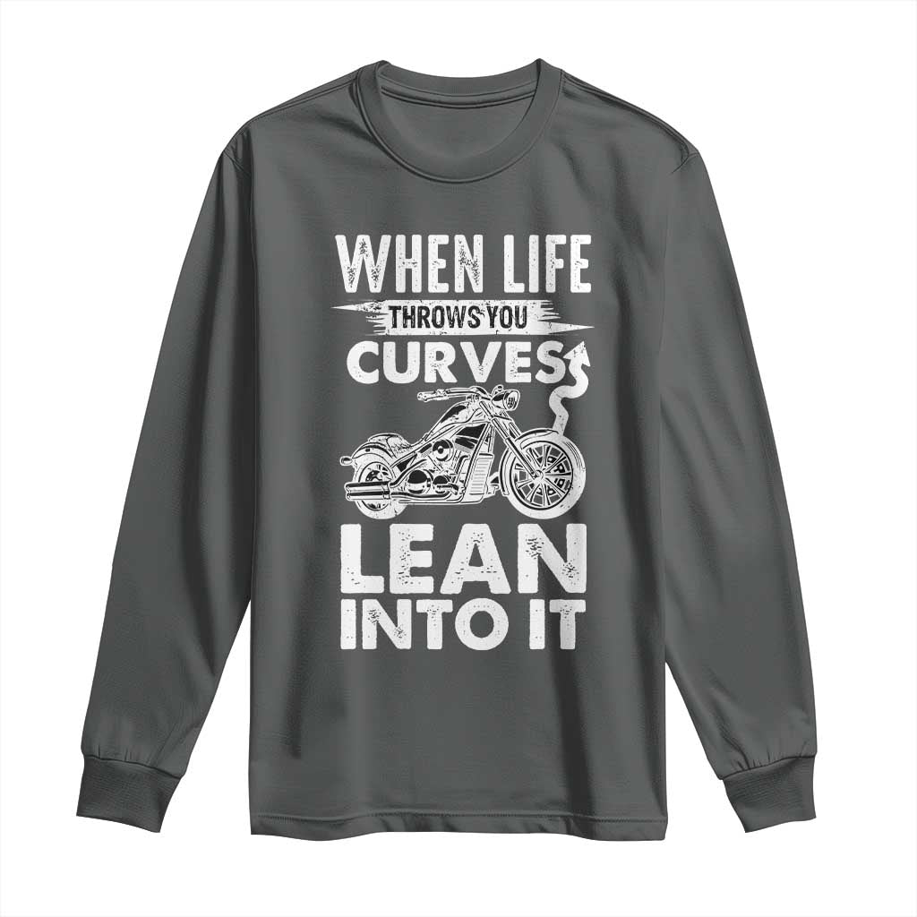 Funny Biker Long Sleeve Shirt When Life Throws You Curves Lean Into It Motorcycle