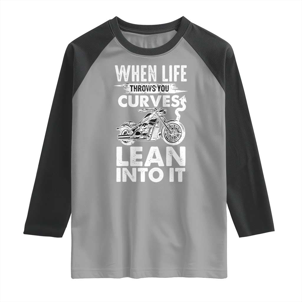 Funny Biker Raglan Shirt When Life Throws You Curves Lean Into It Motorcycle