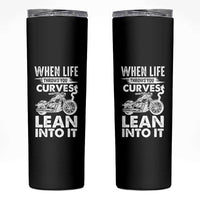 Funny Biker Skinny Tumbler When Life Throws You Curves Lean Into It Motorcycle