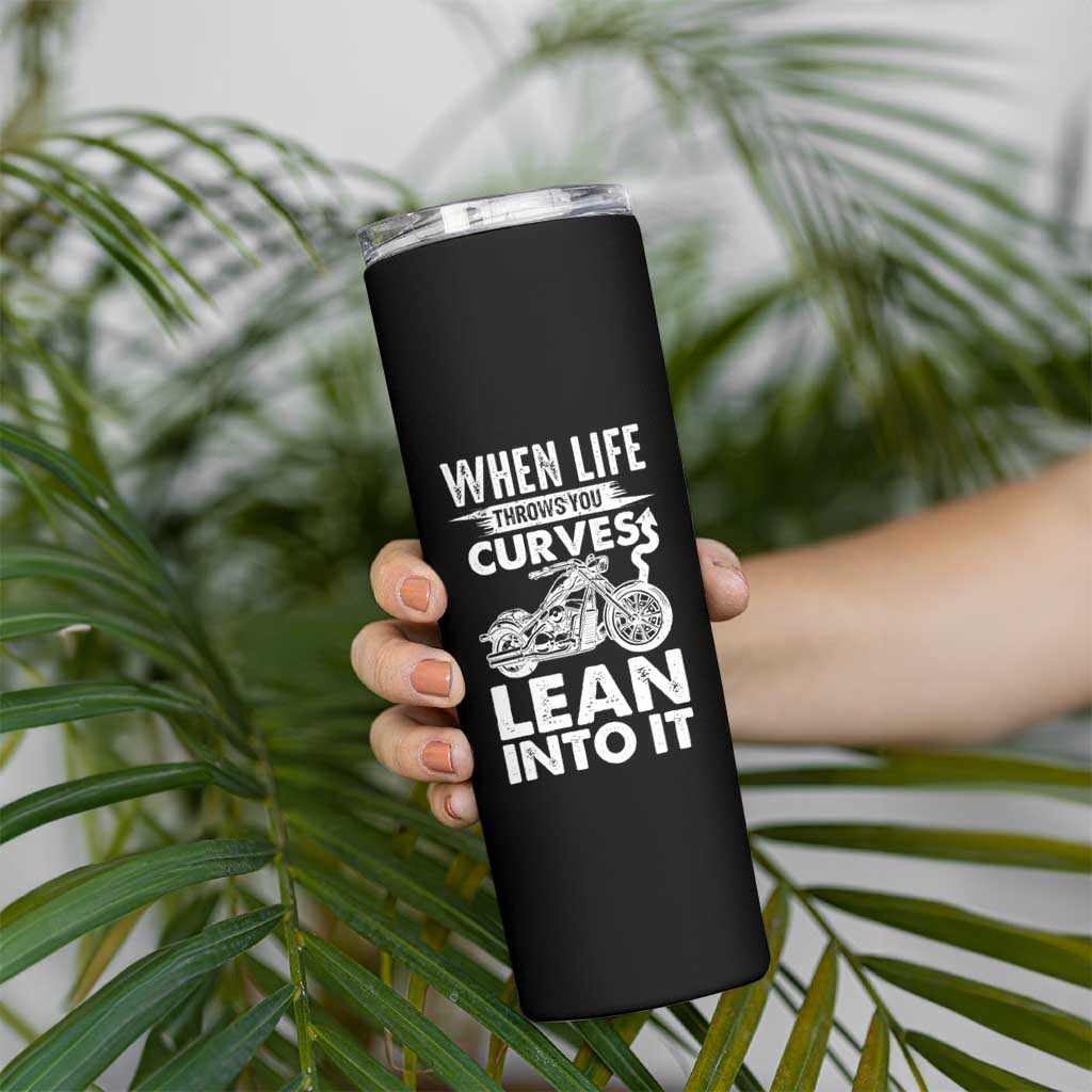 Funny Biker Skinny Tumbler When Life Throws You Curves Lean Into It Motorcycle
