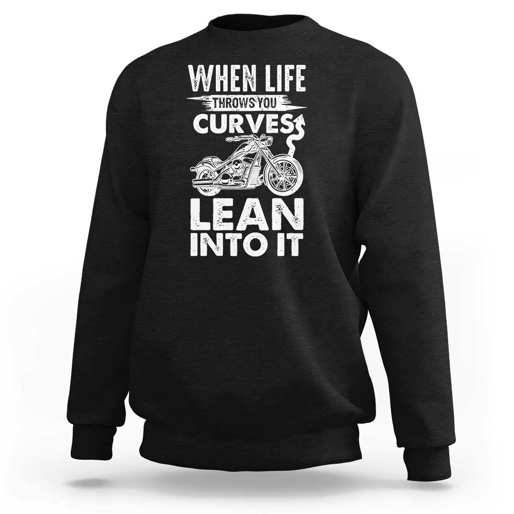 Funny Biker Sweatshirt When Life Throws You Curves Lean Into It Motorcycle