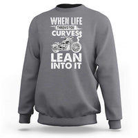 Funny Biker Sweatshirt When Life Throws You Curves Lean Into It Motorcycle