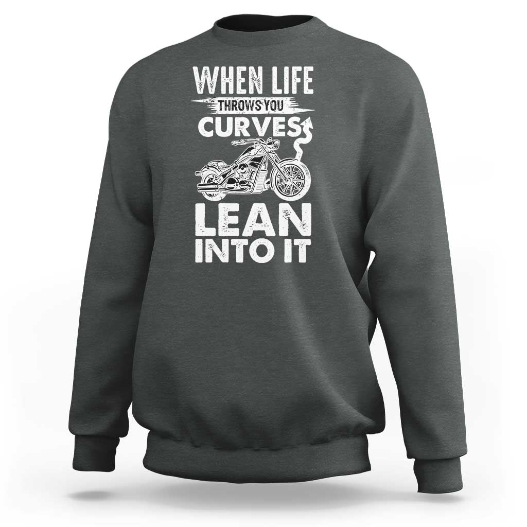 Funny Biker Sweatshirt When Life Throws You Curves Lean Into It Motorcycle