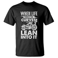 Funny Biker T Shirt When Life Throws You Curves Lean Into It Motorcycle