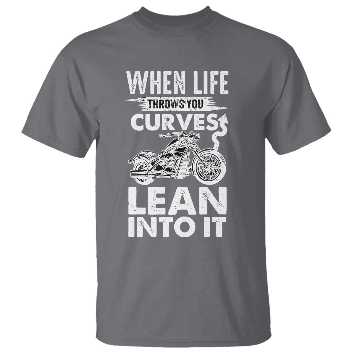 Funny Biker T Shirt When Life Throws You Curves Lean Into It Motorcycle