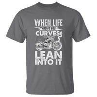 Funny Biker T Shirt When Life Throws You Curves Lean Into It Motorcycle
