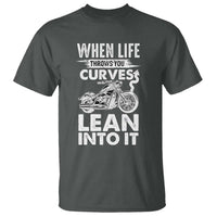 Funny Biker T Shirt When Life Throws You Curves Lean Into It Motorcycle
