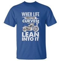 Funny Biker T Shirt When Life Throws You Curves Lean Into It Motorcycle