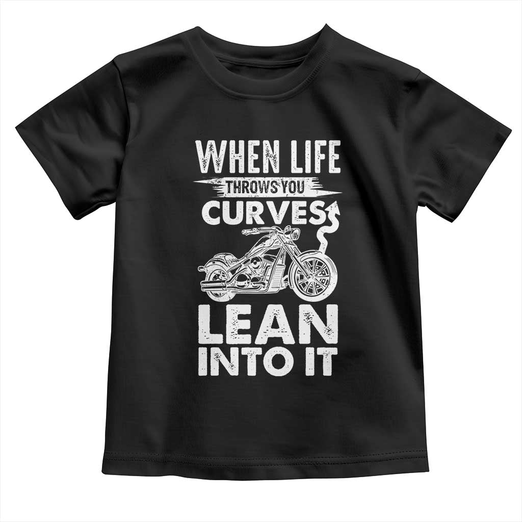 Funny Biker Toddler T Shirt When Life Throws You Curves Lean Into It Motorcycle