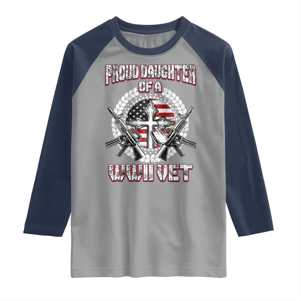 Proud Daughter Of A WWII Vet Raglan Shirt World War 2 Veteran WW2