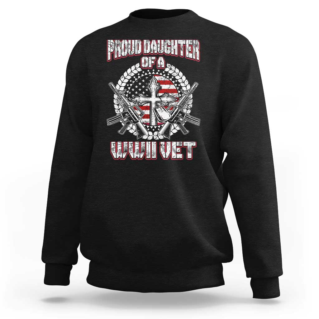 Proud Daughter Of A WWII Vet Sweatshirt World War 2 Veteran WW2