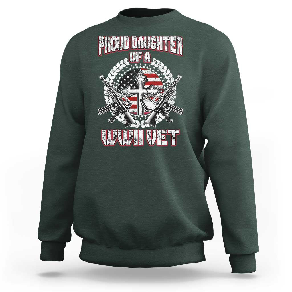 Proud Daughter Of A WWII Vet Sweatshirt World War 2 Veteran WW2