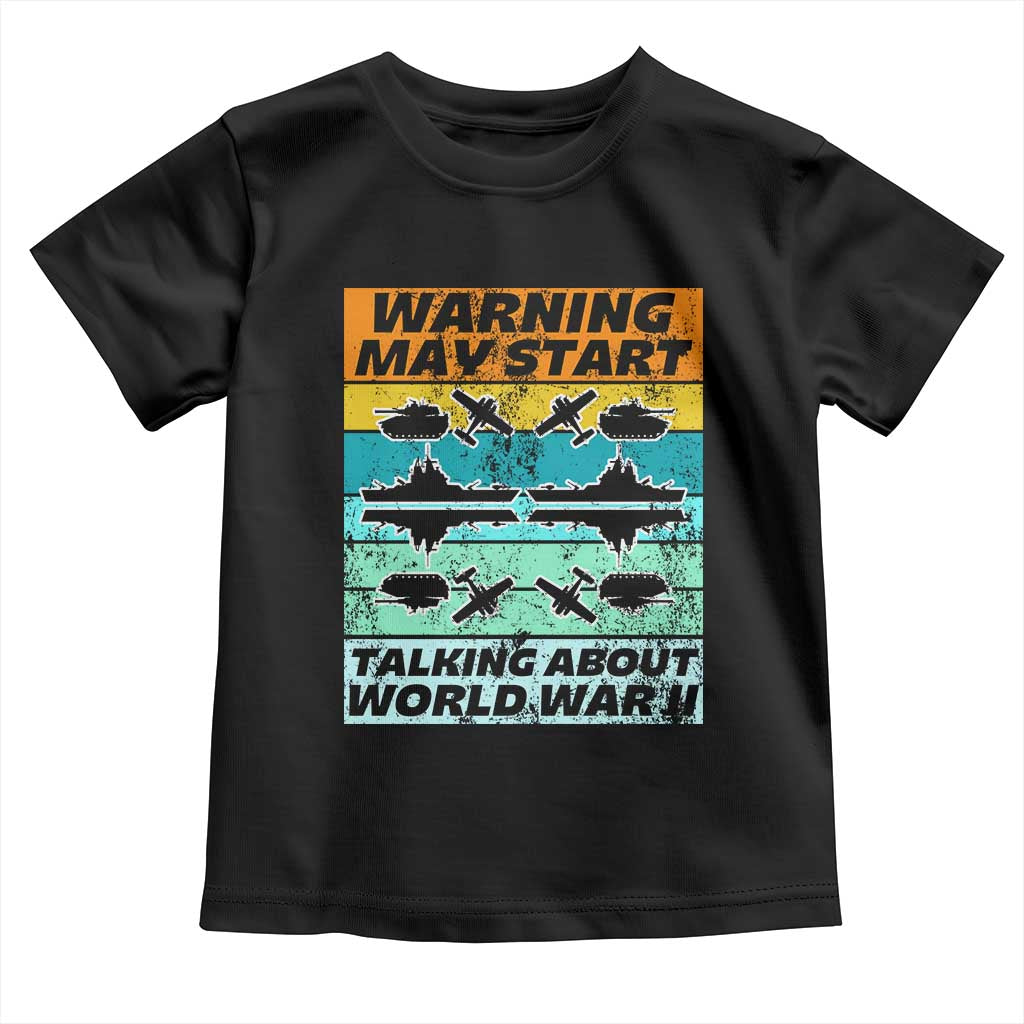 Retro World War 2 Memorabilia Toddler T Shirt May Start Talking About WWII WW2 Gear