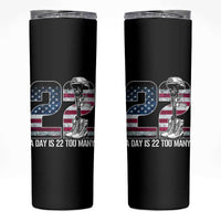 Veteran Suicide Awareness Skinny Tumbler 22 A Day is 22 Too Many Veteran Lives Matter