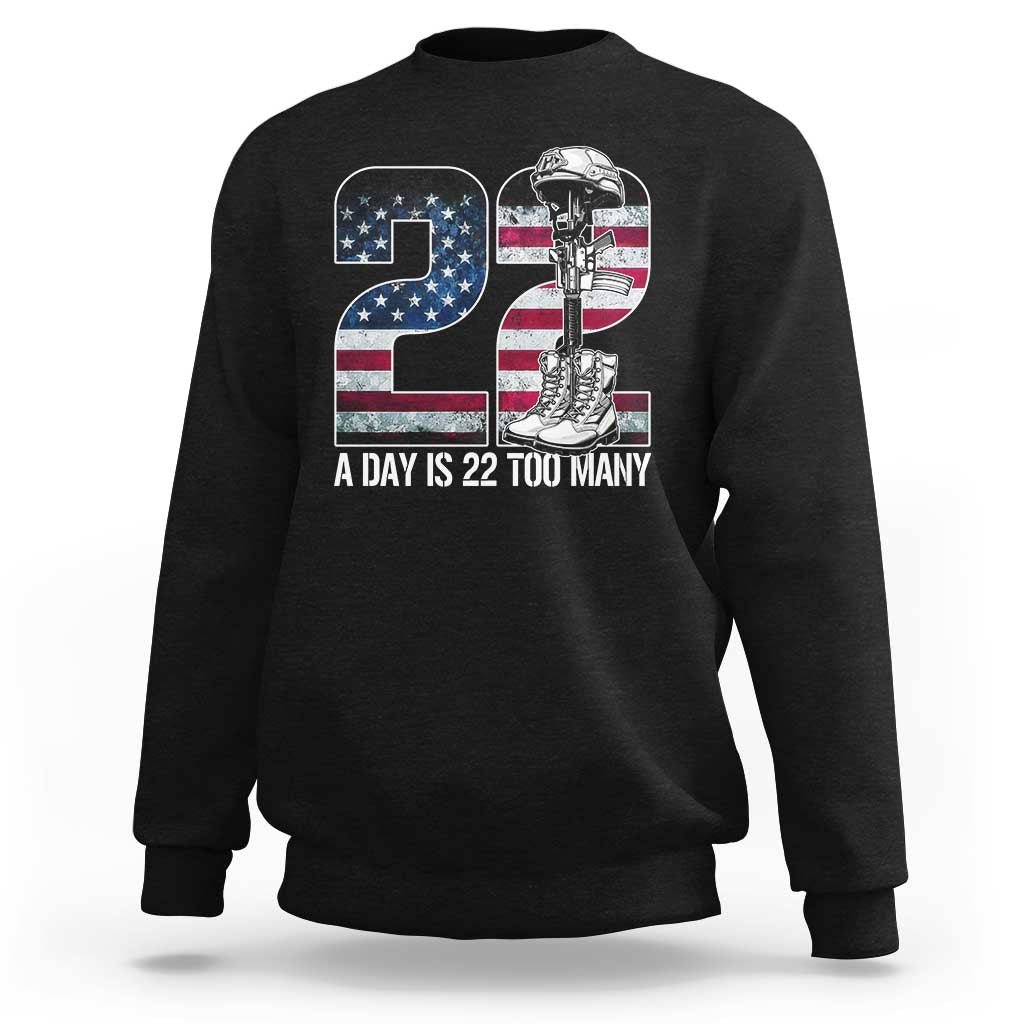 Veteran Suicide Awareness Sweatshirt 22 A Day is 22 Too Many Veteran Lives Matter