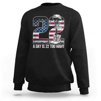 Veteran Suicide Awareness Sweatshirt 22 A Day is 22 Too Many Veteran Lives Matter