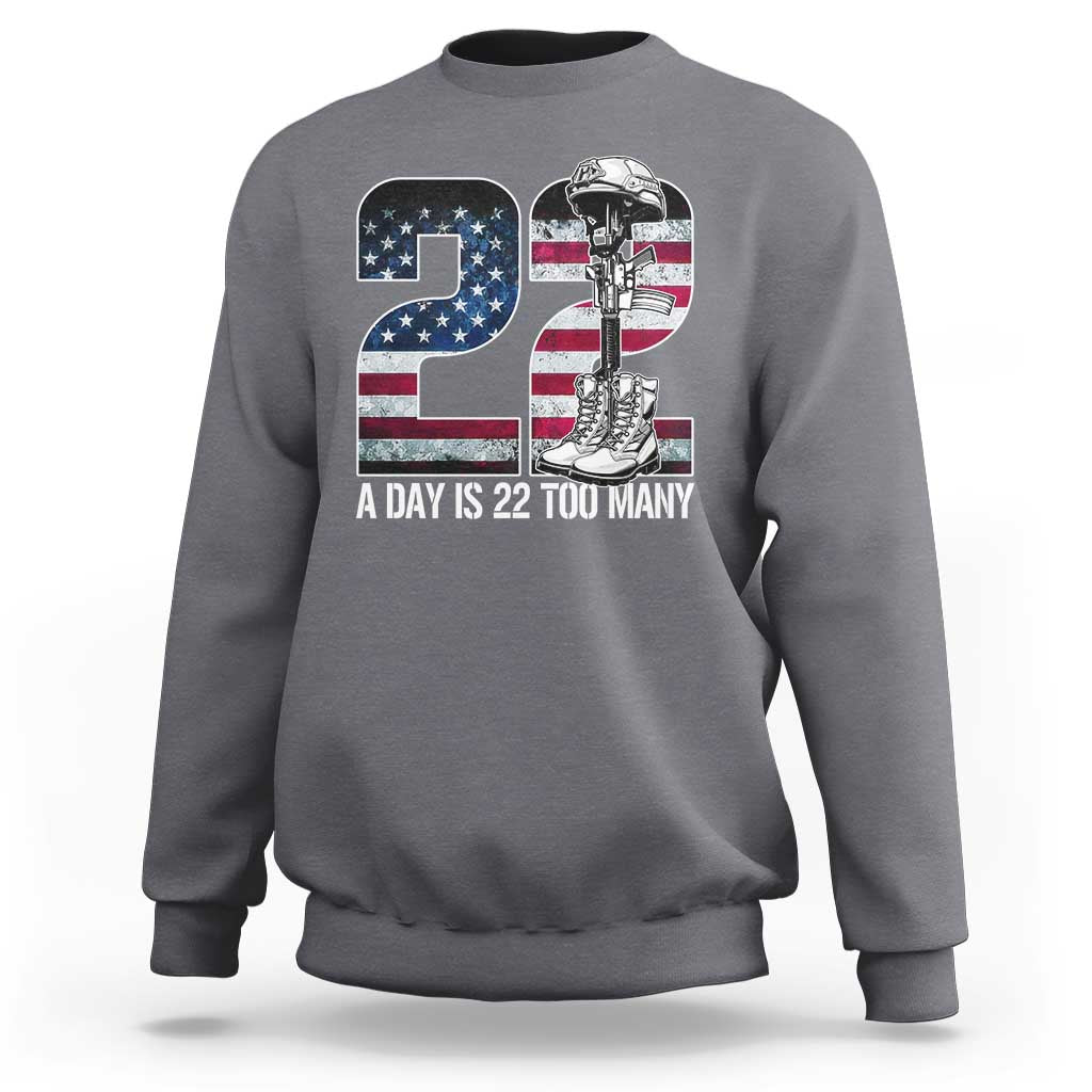 Veteran Suicide Awareness Sweatshirt 22 A Day is 22 Too Many Veteran Lives Matter