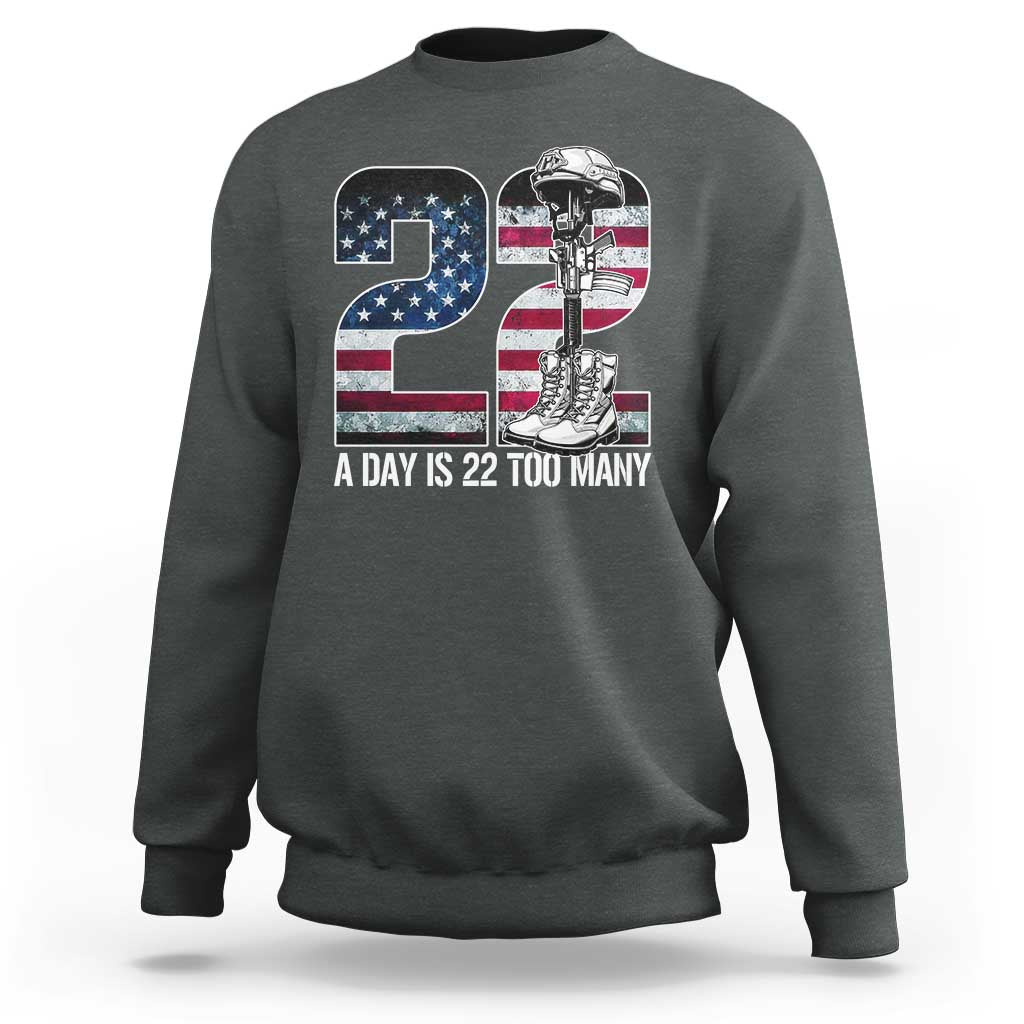 Veteran Suicide Awareness Sweatshirt 22 A Day is 22 Too Many Veteran Lives Matter