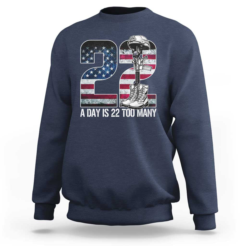 Veteran Suicide Awareness Sweatshirt 22 A Day is 22 Too Many Veteran Lives Matter