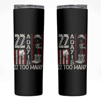 Veteran Suicide Awareness Skinny Tumbler 22 A Day Is 22 Too Many