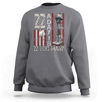Veteran Suicide Awareness Sweatshirt 22 A Day Is 22 Too Many