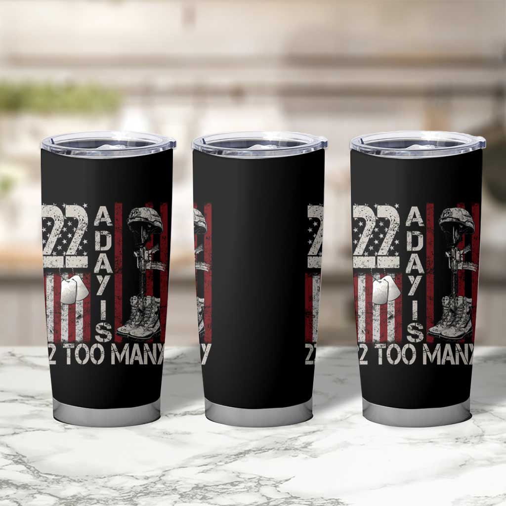 Veteran Suicide Awareness Tumbler Cup 22 A Day Is 22 Too Many