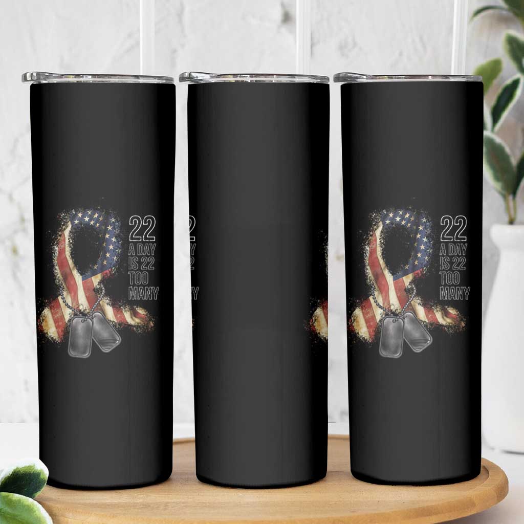 Veteran Suicide Awareness Skinny Tumbler 22 A Day Is 22 Too Many American Flag Ribbon