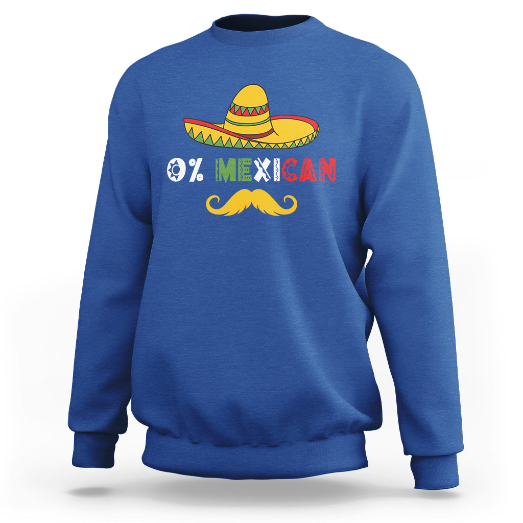 Funny Cinco De Mayo Sweatshirt Funny 0% Mexican With Sombrero For Cinco De Mayo Costume - Wonder Print Shop